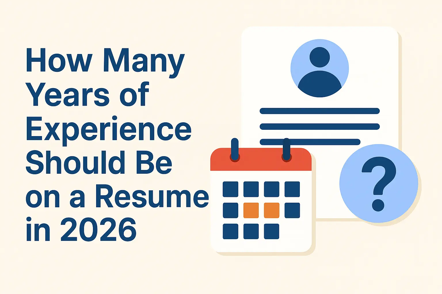 How Many Years of Experience Should Be on a Resume in 2026